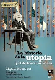 LA HISTORIA DE LA UTOPÍA Y EL DESTINO DE SU CRÍTICA | 9789874795564 | ABENSOUR, MIGUEL | Llibreria L'Odissea - Libreria Online de Vilafranca del Penedès - Comprar libros