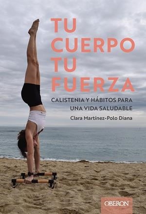 TU CUERPO TU FUERZA CALISTENIA Y HÁBITOS PARA UNA VIDA SALUDABLE | 9788441551992 | MAXOU, CLARA | Llibreria Online de Vilafranca del Penedès | Comprar llibres en català