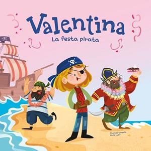 VALENTINA LA FESTA PIRATA | 9788413615424 | CAMPELLO, GIUDITA | Llibreria Online de Vilafranca del Penedès | Comprar llibres en català