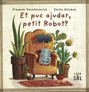 ET PUC AJUDAR PETIT ROBOT ? | 9788412733082 | WECHTEROWICZ, PRZEMIYSTAW/DZIUBAK, EMILIA | Llibreria L'Odissea - Libreria Online de Vilafranca del Penedès - Comprar libros