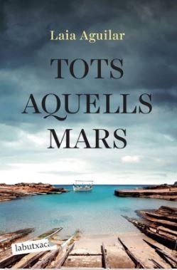 TOTS AQUELLS MARS | 9788419971944 | AGUILAR, LAIA | Llibreria L'Odissea - Libreria Online de Vilafranca del Penedès - Comprar libros