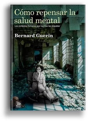 CÓMO REPENSAR LA SALUD MENTAL | 9788412323177 | GUERIN, BERNARD | Llibreria Online de Vilafranca del Penedès | Comprar llibres en català