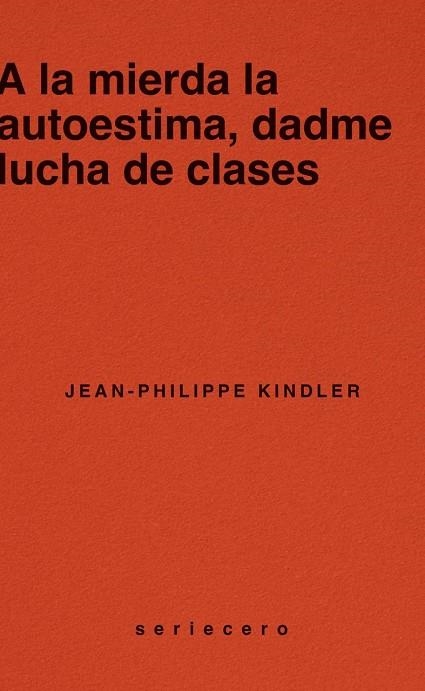 A LA MIERDA LA AUTOESTIMA DADME LUCHA DE CLASES | 9788412943139 | KINDLER, JEAN-PHILIPPE | Llibreria Online de Vilafranca del Penedès | Comprar llibres en català