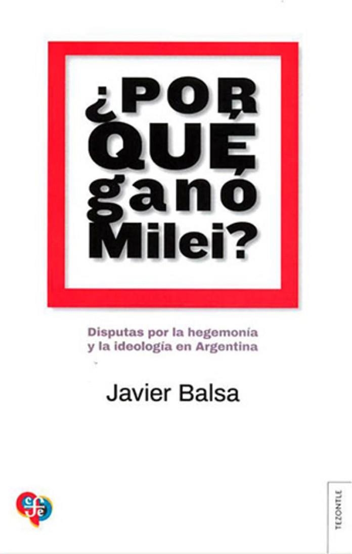 POR QUÉ GANÓ MILEI ? | 9789877194739 | BALSA, JAVIER | Llibreria L'Odissea - Libreria Online de Vilafranca del Penedès - Comprar libros