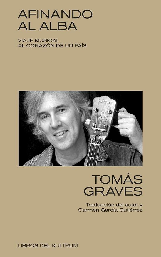 AFINANDO AL ALBA VIAJE MUSICAL AL CORAZÓN DE UN PAÍS | 9788418404689 | GRAVES, TOMÁS | Llibreria Online de Vilafranca del Penedès | Comprar llibres en català
