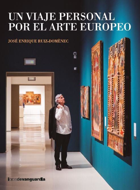 UN VIAJE PERSONAL POR EL ARTE EUROPEO | 9788418604553 | RUIZ-DOMÈNEC, JOSÉ ENRIQUE | Llibreria Online de Vilafranca del Penedès | Comprar llibres en català
