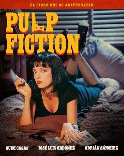 PULP FICTION EL LIBRO DEL 30 ANIVERSARIO | 9788418181870 | CASAS, QUIM/ORDÓÑEZ, JOSE LUIS/SÁNCHEZ, ADRIÁN | Llibreria Online de Vilafranca del Penedès | Comprar llibres en català