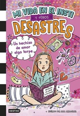 MI VIDA EN EL INSTI Y OTROS DESASTRES 2 UN HECHIZO DE AMOR ALGO TORPE | 9788408305392 | COVEN, WANDA | Llibreria Online de Vilafranca del Penedès | Comprar llibres en català