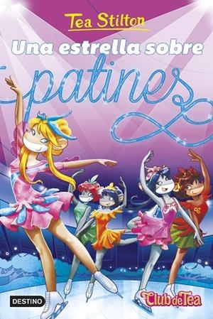UNA ESTRELLA SOBRE PATINES | 9788408304814 | STILTON, TEA | Llibreria L'Odissea - Libreria Online de Vilafranca del Penedès - Comprar libros
