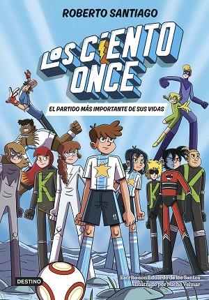 LOS CIENTO ONCE 1 EL PARTIDO MÁS IMPORTANTE DE SUS VIDAS | 9788408305811 | SANTIAGO, ROBERTO/SANTOS MOLINA, EDUARDO DE LOS | Llibreria Online de Vilafranca del Penedès | Comprar llibres en català