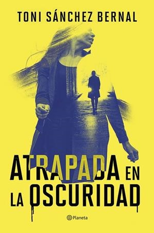 ATRAPADA EN LA OSCURIDAD | 9788408305859 | SÁNCHEZ BERNAL, TONI | Llibreria L'Odissea - Libreria Online de Vilafranca del Penedès - Comprar libros
