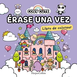 COSY CUTE ÉRASE UNA VEZ  ( ¡UN LIBRO PRECIOSO PARA COLOREAR PARA TODAS LAS EDADES! ) | 9788419802163 | CUTE, COSY | Llibreria L'Odissea - Libreria Online de Vilafranca del Penedès - Comprar libros