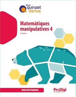 QUADERN. MATEMÀTIQUES MANIPULATIVES 4 EP - QUINZET-DERIVE. PRODIGI | 9788430740642 | SEGARRA NEIRA, JOSEP LLUÍS | Llibreria Online de Vilafranca del Penedès | Comprar llibres en català