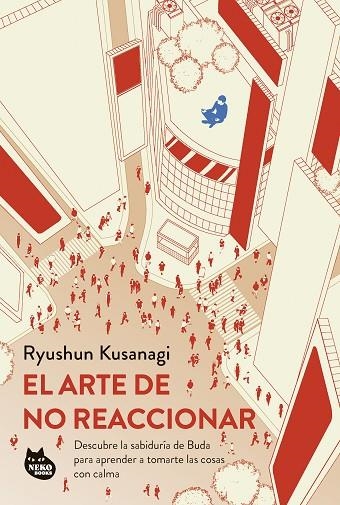 EL ARTE DE NO REACCIONAR | 9788410427075 | KUSANAGI, RYUSHUN | Llibreria Online de Vilafranca del Penedès | Comprar llibres en català