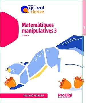 QUADERN. MATEMÀTIQUES MANIPULATIVES 3 EP - QUINZET-DERIVE. PRODIGI | 9788430740635 | SEGARRA NEIRA, JOSEP LLUÍS | Llibreria Online de Vilafranca del Penedès | Comprar llibres en català