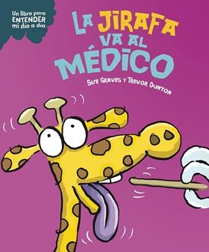LA JIRAFA VA AL MÉDICO | 9788408295808 | GRAVES, SUE/DUNTON, TREVOR | Llibreria Online de Vilafranca del Penedès | Comprar llibres en català