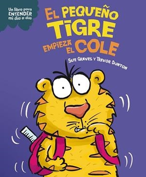 EL PEQUEÑO TIGRE EMPIEZA EL COLE | 9788408295792 | GRAVES, SUE/DUNTON, TREVOR | Llibreria Online de Vilafranca del Penedès | Comprar llibres en català
