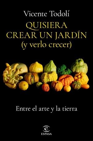 QUISIERA CREAR UN JARDÍN (Y VERLO CRECER) | 9788467069136 | TODOLÍ, VICENTE | Llibreria L'Odissea - Libreria Online de Vilafranca del Penedès - Comprar libros