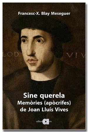 SINE QUERELA MEMÒRIES ( APÒCRIFES ) DE JOAN LLUÍS VIVES | 9791387680077 | BLAY MESEGUER, FRANCESC XAVIER | Llibreria Online de Vilafranca del Penedès | Comprar llibres en català