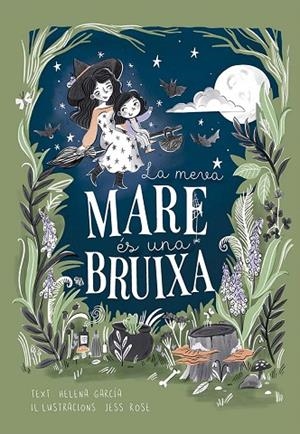 LA MEVA MARE ÉS UNA BRUIXA | 9788491457978 | GARCIA, HELENA | Llibreria Online de Vilafranca del Penedès | Comprar llibres en català