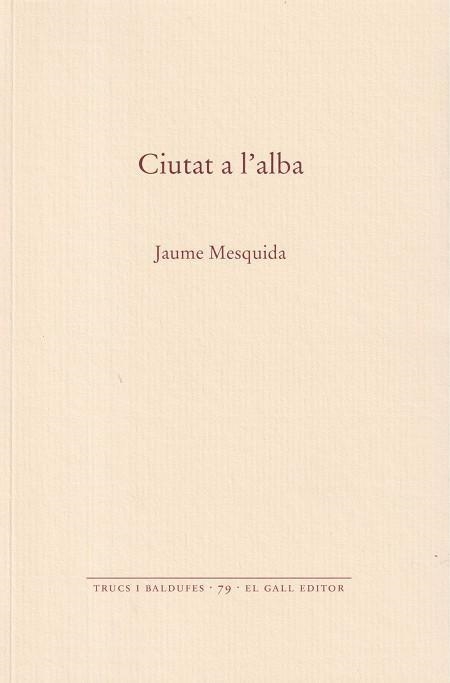 CIUTAT A L'ALBA | 9788419321442 | MESQUIDA, JAUME | Llibreria L'Odissea - Libreria Online de Vilafranca del Penedès - Comprar libros