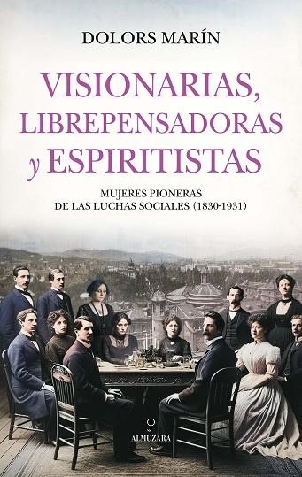 VISIONARIAS, LIBREPENSADORAS Y ESPIRITISTAS | 9788410527577 | DOLORS MARIN | Llibreria Online de Vilafranca del Penedès | Comprar llibres en català