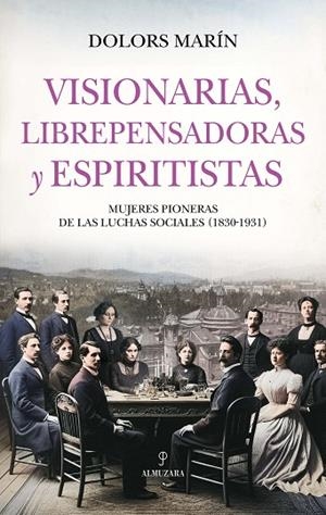 VISIONARIAS, LIBREPENSADORAS Y ESPIRITISTAS | 9788410527577 | DOLORS MARIN | Llibreria Online de Vilafranca del Penedès | Comprar llibres en català
