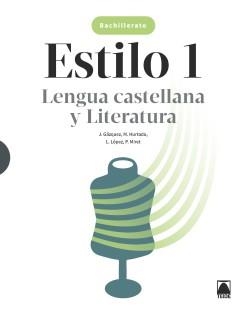 ESTILO 1. LENGUA CASTELLANA Y LITERATURA 1 BACH | 9788430754403 | HURTADO HERNÁNDEZ, MÓNICA/MIRET PUIG, PAU/LÓPEZ SUSARTE, LOPE/GÁZQUEZ NAVARRO, JOAN | Llibreria Online de Vilafranca del Penedès | Comprar llibres en català