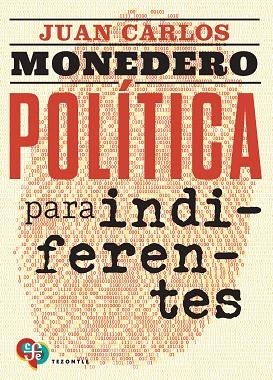 POLÍTICA PARA INDIFERENTES | 9788437508320 | MONEDERO FERNÁNDEZ-GALA, JUAN CARLOS | Llibreria Online de Vilafranca del Penedès | Comprar llibres en català
