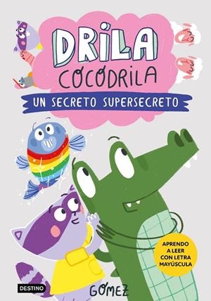 DRILA COCODRILA 8 UN SECRETO SUPERSECRETO | 9788408306559 | GÓMEZ | Llibreria Online de Vilafranca del Penedès | Comprar llibres en català