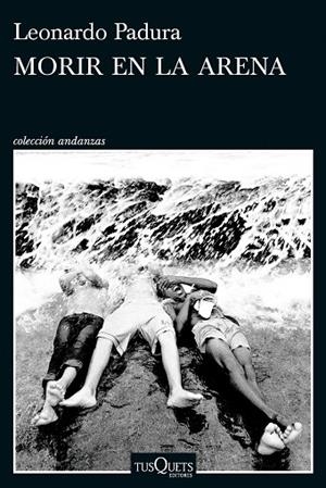 MORIR EN LA ARENA | 9788411076630 | PADURA, LEONARDO | Llibreria Online de Vilafranca del Penedès | Comprar llibres en català