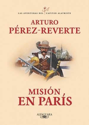 MISIÓN EN PARÍS (LAS AVENTURAS DEL CAPITÁN ALATRISTE 8) | 9788420479446 | PÉREZ-REVERTE, ARTURO | Llibreria Online de Vilafranca del Penedès | Comprar llibres en català