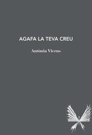 AGAFA LA TEVA CREU | 9791399012040 | VICENS PICORNELL, ANTÒNIA | Llibreria Online de Vilafranca del Penedès | Comprar llibres en català