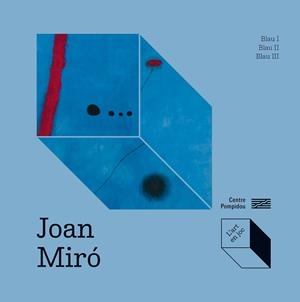 JOAN MIRÓ BLAU I, BLAU II, BLAU III | 9788419043726 | PRATS-OKUVAMA, CATHERINE/OKUYAMA, KIMIHITO | Llibreria Online de Vilafranca del Penedès | Comprar llibres en català