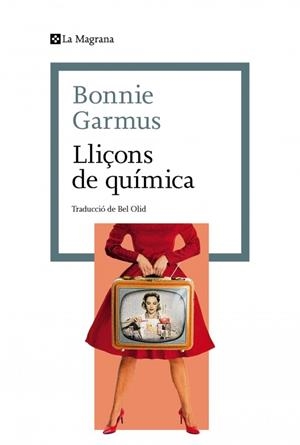 LLIÇONS DE QUÍMICA | 9788410009844 | GARMUS, BONNIE | Llibreria Online de Vilafranca del Penedès | Comprar llibres en català