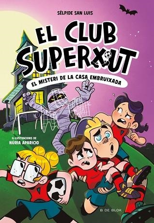 EL CLUB SUPERXUT 5 EL MISTERI DE LA CASA EMBRUIXADA | 9788410269781 | SAN LUIS, SÉLPIDE | Llibreria L'Odissea - Libreria Online de Vilafranca del Penedès - Comprar libros