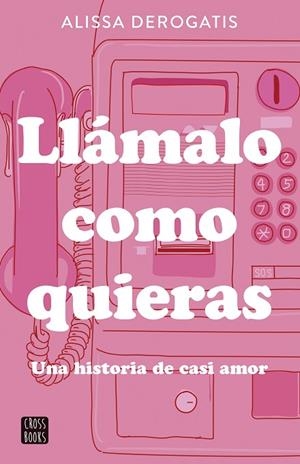 LLÁMALO COMO QUIERAS | 9788408307327 | DEROGATIS, ALISSA | Llibreria Online de Vilafranca del Penedès | Comprar llibres en català