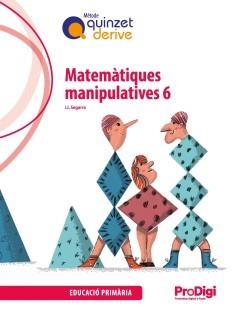 MATEMÀTIQUES MANIPULATIVES 6 EP- QUINZET-DERIVE. PRODIGI | 9788430741328 | SEGARRA NEIRA, JOSEP LLUÍS | Llibreria L'Odissea - Libreria Online de Vilafranca del Penedès - Comprar libros