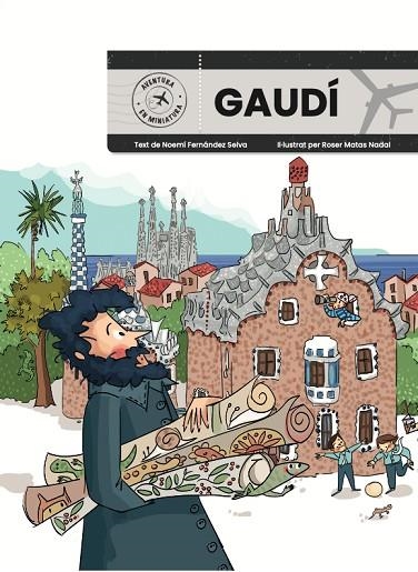 GAUDÍ AVENTURA EN MINIATURA | 9788410478428 | FERNANDEZ SELVA, NOEMÍ/MATAS NADAL, ROSER | Llibreria L'Odissea - Libreria Online de Vilafranca del Penedès - Comprar libros