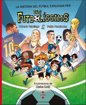 LA HISTÒRIA DEL FUTBOL EXPLICADA PELS FUTBOLÍSSIMS | 9788466159807 | FERNÁNDEZ VÁZQUEZ, PABLO/SANTIAGO, ROBERTO | Llibreria L'Odissea - Libreria Online de Vilafranca del Penedès - Comprar libros