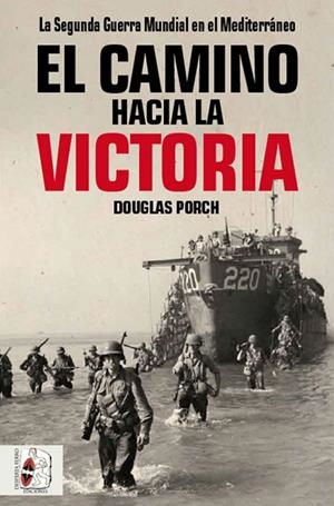EL CAMINO HACIA LA VICTORIA | 9788494954030 | PORCH, DOUGLAS/PORCH, DOUGLAS | Llibreria Online de Vilafranca del Penedès | Comprar llibres en català