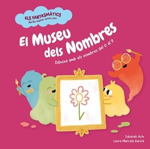 EL MUSEU DELS NOMBRES | 9788413611877 | ACÍN, EDUARDO/GARCÍA, LAURA MARCELA | Llibreria L'Odissea - Libreria Online de Vilafranca del Penedès - Comprar libros