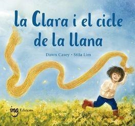 LA CLARA I EL CICLE DE LA LLANA | 9788412971972 | CASEY, DAWN/LIM, STILA | Llibreria Online de Vilafranca del Penedès | Comprar llibres en català