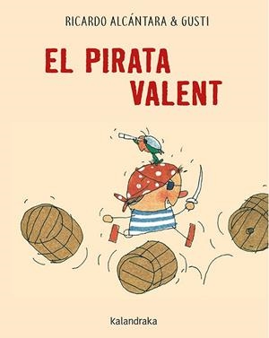 EL PIRATA VALENT | 9788416804658 | ALCÁNTARA, RICARDO | Llibreria L'Odissea - Libreria Online de Vilafranca del Penedès - Comprar libros