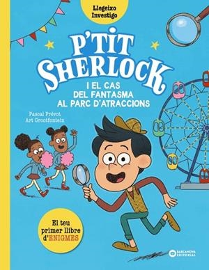 P'TIT SHERLOCK I EL CAS DEL FANTASMA AL PARC D'ATRACCIONS | 9788448965174 | PRÉVOT, PASCAL/GROOTFONTEIN, ART | Llibreria Online de Vilafranca del Penedès | Comprar llibres en català