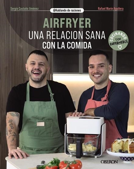 AIRFRYER UNA RELACIÓN SANA CON LA COMIDA | 9788441552135 | CASTAÑO JIMÉNEZ, SERGIO/MARÍN AGUILERA (@HABLANDODERACIONES), RAFAEL | Llibreria Online de Vilafranca del Penedès | Comprar llibres en català