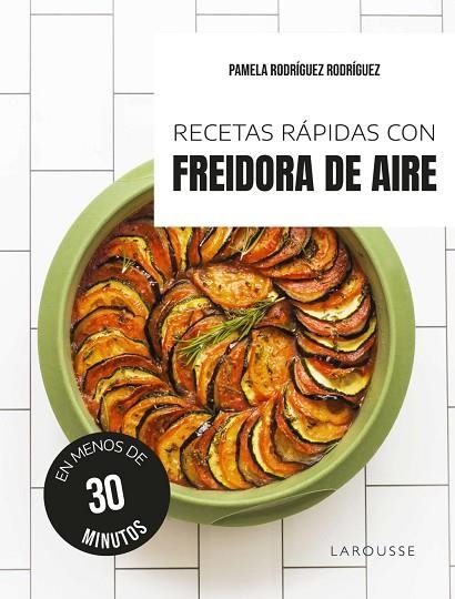 RECETAS RÁPIDAS CON FREIDORA DE AIRE | 9791387520595 | RODRÍGUEZ RODRÍGUEZ, PAMELA | Llibreria L'Odissea - Libreria Online de Vilafranca del Penedès - Comprar libros