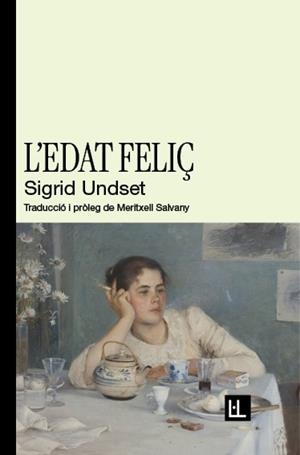 L'EDAT FELIÇ | 9788412908671 | UNDSET, SIGRID | Llibreria Online de Vilafranca del Penedès | Comprar llibres en català