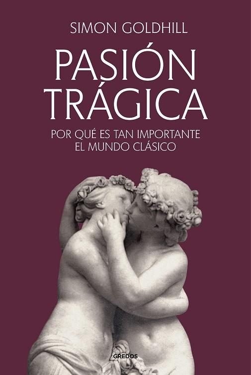 PASIÓN TRÁGICA | 9788424941260 | GOLDHILL, SIMON | Llibreria Online de Vilafranca del Penedès | Comprar llibres en català