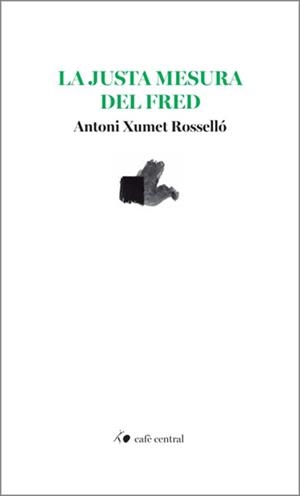 LA JUSTA MESURA DEL FRED | 9788410482845 | XUMET ROSSELLÓ, ANTONI | Llibreria Online de Vilafranca del Penedès | Comprar llibres en català